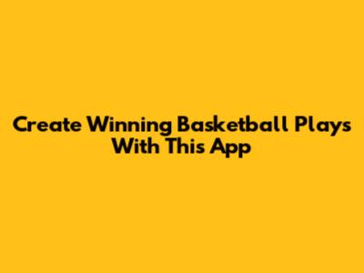 Create Winning Basketball Plays With This App