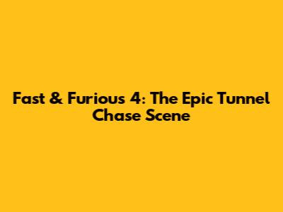 Fast & Furious 4: The Epic Tunnel Chase Scene