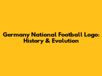 Germany National Football Logo: History & Evolution