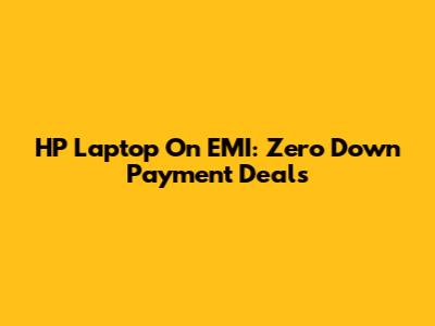 HP Laptop On EMI: Zero Down Payment Deals