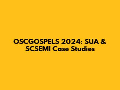 OSCGOSPELS 2024: SUA & SCSEMI Case Studies