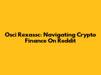 Osci Rexassc: Navigating Crypto Finance On Reddit