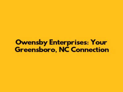 Owensby Enterprises: Your Greensboro, NC Connection
