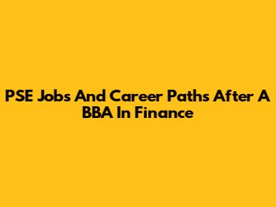 PSE Jobs And Career Paths After A BBA In Finance