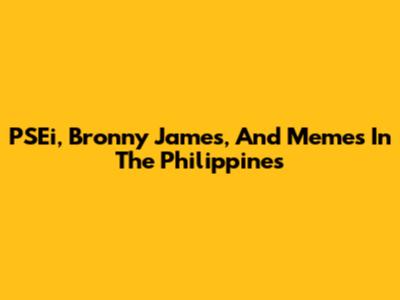PSEi, Bronny James, And Memes In The Philippines